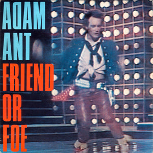 Adam Ant : Friend Or Foe (7", Single, Inj)