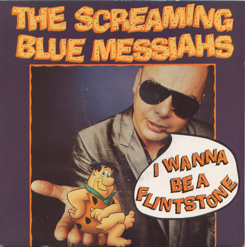 The Screaming Blue Messiahs : I Wanna Be A Flintstone (7