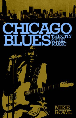 Chicago Blues : The City and the Music - Mike Rowe (Pre-owned book)
