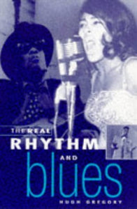 The Real Rhythm and Blues - Hugh Gregory (Pre-owned book)