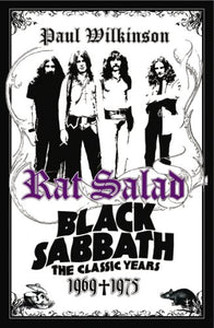 Rat Salad: Black Sabbath: The Classic Years 1969-1975 - Paul Wilkinson (Pre-owned book)
