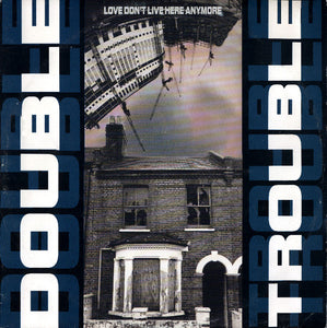 Double Trouble : Love Don't Live Here Anymore (12")