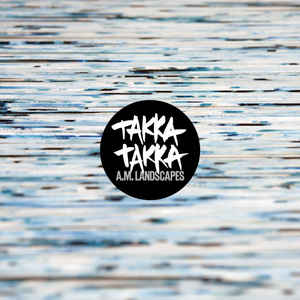 Takka Takka ‎– A.M. Landscapes (Vinyl, LP)