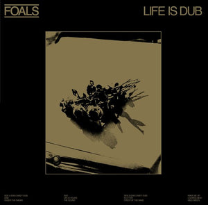 Foals - Life Is Yours: Life Is Dub (RSD23)